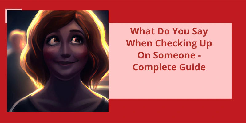 what-do-you-say-when-checking-up-on-someone-complete-guide