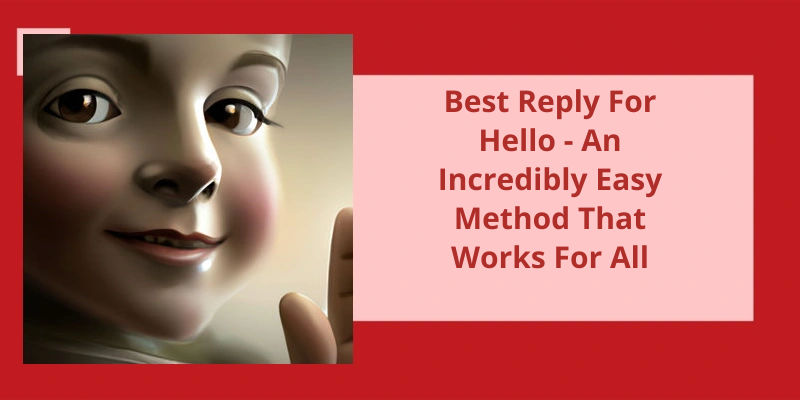 Best Reply For Hello An Incredibly Easy Method That Works For All