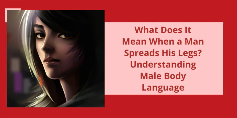 what-does-it-mean-when-a-man-spreads-his-legs-understanding-male-body