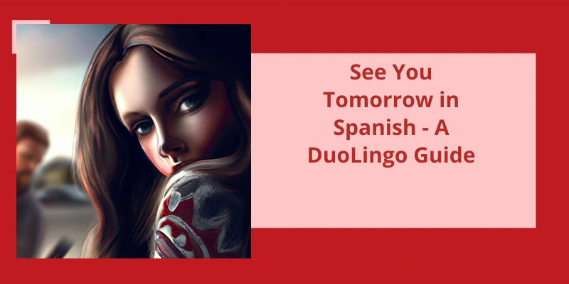 see-you-tomorrow-in-spanish-a-duolingo-guide