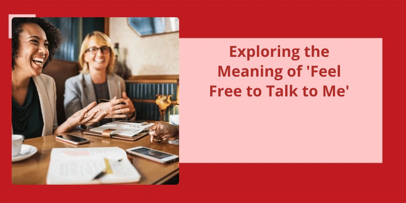 feel free let's talk meaning