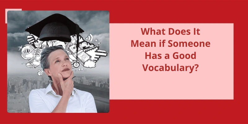 what-does-it-mean-if-someone-has-a-good-vocabulary